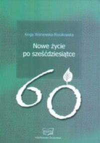 Nowe życie po sześćdziesiątce - Kinga Wiśniewska-Roszkowska