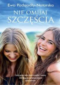 Nie omijaj szczęścia - Ewa Podsiadły-Natorska