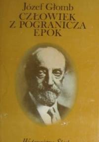 Człowiek z pogranicza epok - Józef Głomb