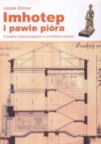 Imhotep i pawie pióra. Z dziejów inspiracji egipskich w architekturze polskiej - Leszek Zinkow