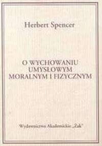 O wychowaniu umysłowym moralnym i fizycznym - Herbert Spencer