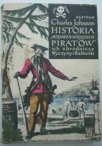 Historia najsłynniejszych piratów, ich zbrodnicze wyczyny i rabunki - Charles Johnson