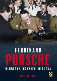 Ferdinand Porsche. Ulubiony inżynier Hitlera - Karl Ludvigsen