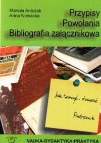 Przypisy. Powołania. Bibliografia załącznikowa - Jak tworzyć i stosować. Podręcznik - Mariola Antczak, Anna Nowacka