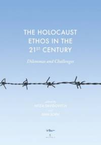 The Holocaust Ethos in the 21st Century. Dilemmas and Challenges - Soen Dan, Davidovitch Nitza