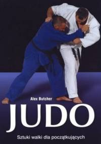 Judo. Sztuki walki dla początkujących - Alex Butcher