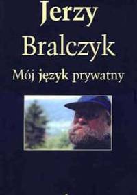 Mój język prywatny - Jerzy Bralczyk