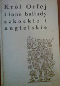 Król Orfej i inne ballady szkockie i angielskie - praca zbiorowa, Władysław Dulęba