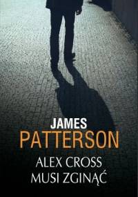 Alex Cross musi zginąć - James Patterson