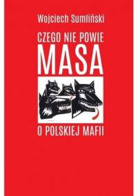 Czego nie powie Masa o polskiej mafii - Wojciech Sumliński