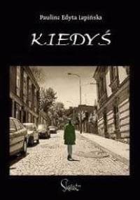 Kiedyś - Edyta Paulina Łapińska