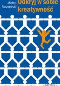 Odkryj w sobie kreatywność - Michał Paszkowski