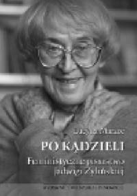 Po kądzieli. Feministyczne pisarstwo Jadwigi Żylińskiej - Lucyna Marzec