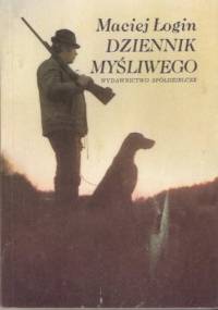 Dziennik Myśliwego - Maciej Łogin