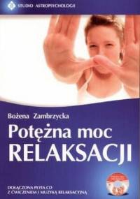 Potężna moc relaksacji - Bożena Zambrzycka