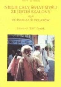 Niech cały świat myśli, że jesteś szalony, czyli do Indii za 30 dolarów - Edi Pyrek