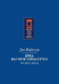 Dwa bałwochwalstwa. Wybór pism - Jan Koźmian