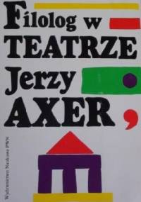 Filolog w teatrze - Jerzy Axer