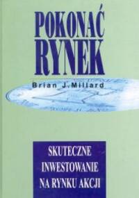 Pokonać rynek skuteczne inwestowanie na rynku - Millard Brian J. - Brian J. Millard