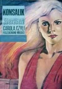 Konsalik Heinz Gunther - Skradzione szczescie Carola czyli Poszukiwanie milosci [Audiobook pl]