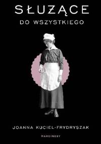 Służące do wszystkiego - Joanna Kuciel-Frydryszak