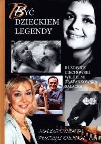 Być dzieckiem legendy. Część 1. - Małgorzata Puczyłowska