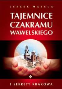 Tajemnice czakramu wawelskiego - Leszek Matela