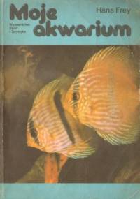 Moje akwarium - Hans Frey