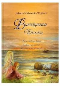 Bursztynowa wróżka. Moje ulubione baśnie morskie i pomorskie dla dzieci i dla dorosłych - Jolanta Nitkowska-Węglarz