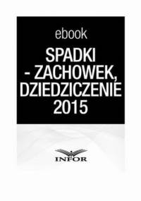 SPADKI - TESTAMENT, ZACHOWEK, DZIEDZICZENIE. ZMIANY W PRAWIE SPADKOWYM 2015 -