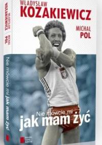 Nie mówcie mi jak mam żyć - Michał Pol, Władysław Kozakiewicz