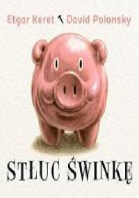 Stłuc świnkę - Etgar Keret