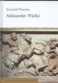 Aleksander Wielki - Krzysztof Nawotka