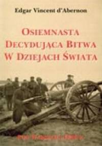 Osiemnasta decydująca bitwa w dziejach świata pod Warszawą 1920 r. - Edgar Vincent d'Abernon