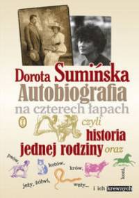 Autobiografia na czterech łapach czyli historia jednej rodziny - Dorota Sumińska
