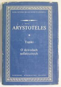 Topiki. O dowodach sofistycznych. - Arystoteles