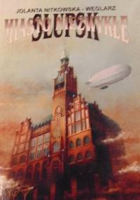 Słupsk miasto niezwykłe - Jolanta Nitkowska-Węglarz