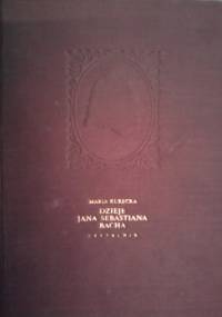 Dzieje Jana Sebastiana Bacha - Maria Kurecka