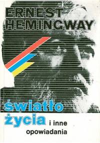 Światło życia i inne opowiadania - Ernest Hemingway