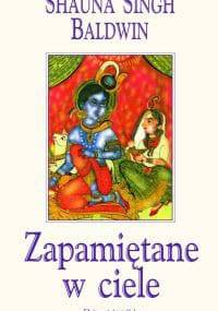 Zapamiętane w ciele - Shauna Singh Baldwin