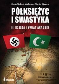 Półksiężyć i swastyka. III Rzesza a świat arabski - Klaus-Michael Mallmann, Martin Cüppers