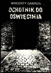 Ochotnik do Oświęcimia - Wincenty Gawron