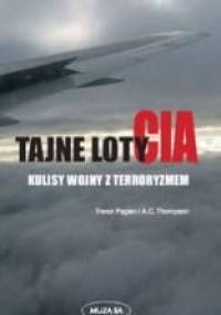 Tajne loty CIA. Kulisy wojny z terroryzmem - Richard A.C. Thompson, Trevor Paglen
