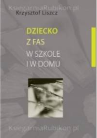 Dziecko z FAS w szkole i w domu. - Krzysztof Liszcz