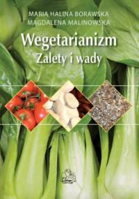 Wegetarianizm Zalety i wady - Maria Halina Borawska, Magdalena Malinowska