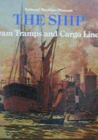 Steam Tramps and Cargo Liners, 1850-1950 - Robin Craig