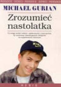 Zrozumieć nastolatka - Michael Gurian