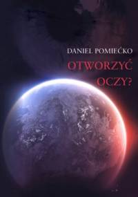 Otworzyć oczy? - Daniel Pomiećko