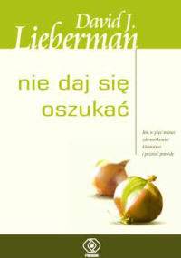 Nie daj się oszukać - David J. Lieberman
