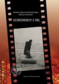 Uciekinierzy z PRL - Monika Bortlik-Dźwierzyńska, Marcin Niedurny